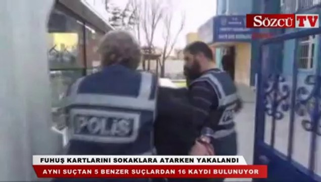Fuhuş kartvizitlerini sokaklara atarken yakalandı