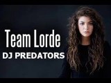Lorde  feat Predators - Team  ( RMX)