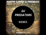 Martin Garrix  ft. Firebeatz & Predators - HELICOPTER ( RMX )
