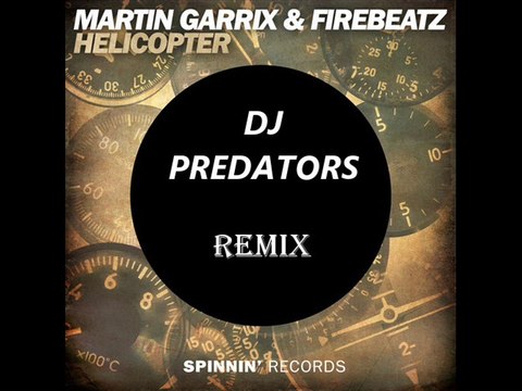 Martin Garrix ft. Firebeatz & Predators - HELICOPTER ( RMX )