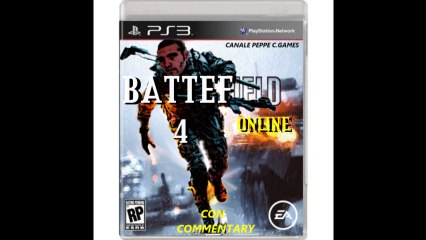 BATTEFIELD 4- ONLINE -DEATHMATCH SQUADRONI - TRASMISSIONE PIRATA - COMMENTARY-PS3-.PARTE 2