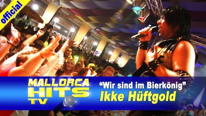Ikke Hüftgold - Wir sind im Bierkönig