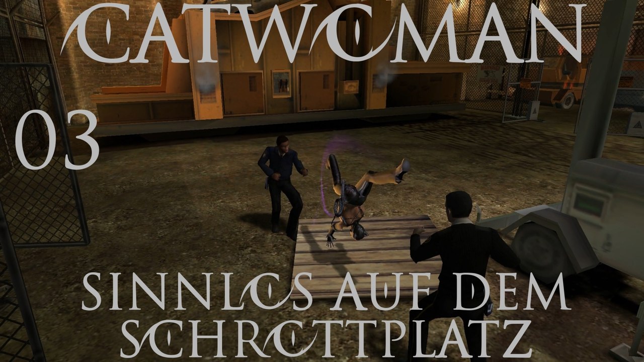 Let's Play Catwoman - #03 - Sinnlos auf dem Schrottplatz