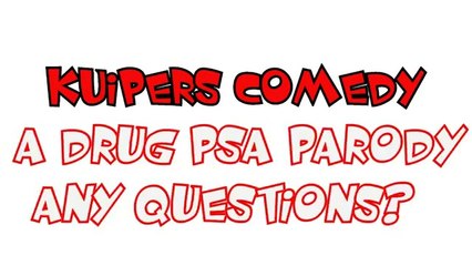Drug PSA Parody Any Questions
