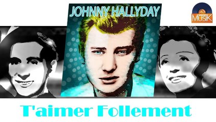 Johnny Hallyday - T'aimer Follement (HD) Officiel Seniors Musik