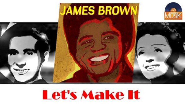 James Brown - Let's Make It (HD) Officiel Seniors Musik