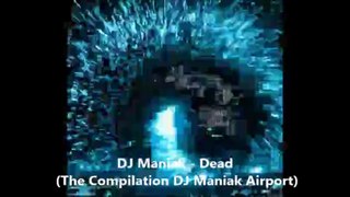 DJ Maniak - Dead (The Compilation DJ Maniak Airport