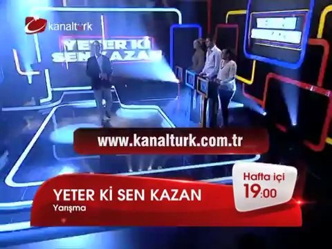 YENİ! YETER Kİ SEN KAZAN Hafta içi her akşam saat 19.00'da Kanaltürk'te!