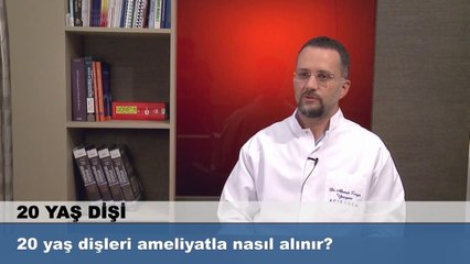20 yaş dişleri ameliyatla nasıl alınır?
