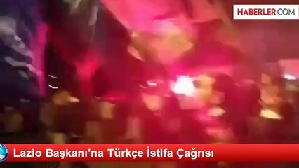 Lazio Başkanı'na Türkçe İstifa Çağrısı