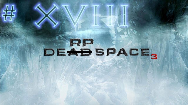 Dead Space 3 - Co op Walkthrough (Part 18)