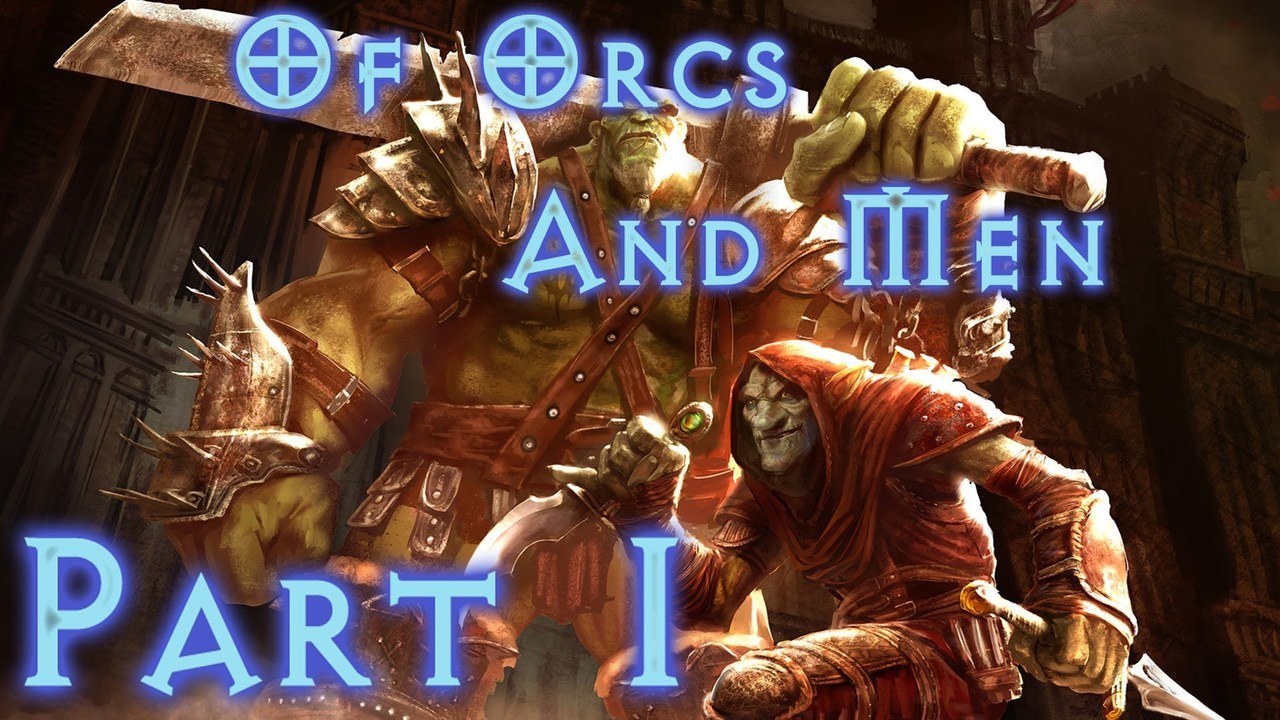 Of Orcs And Men - Walkthrough (Part 1)