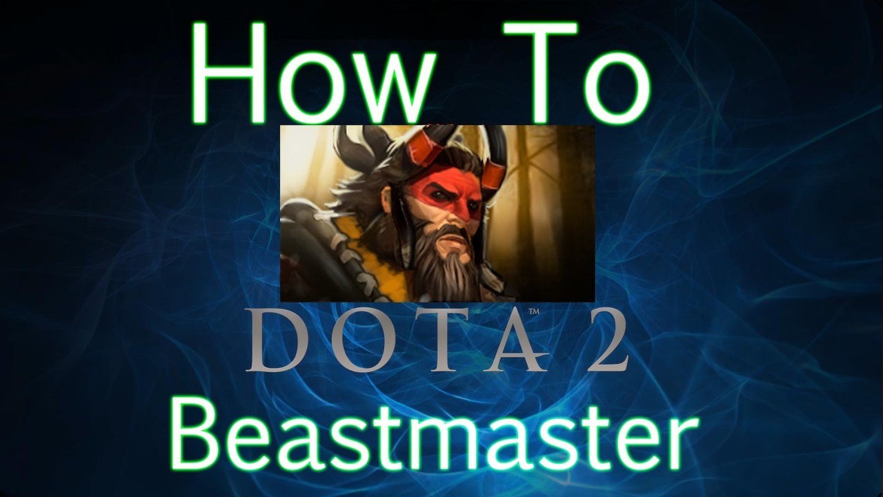 Dota 2 How To Guide - Beastmaster