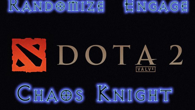 Dota 2 Randomize Engage - Chaos Knight