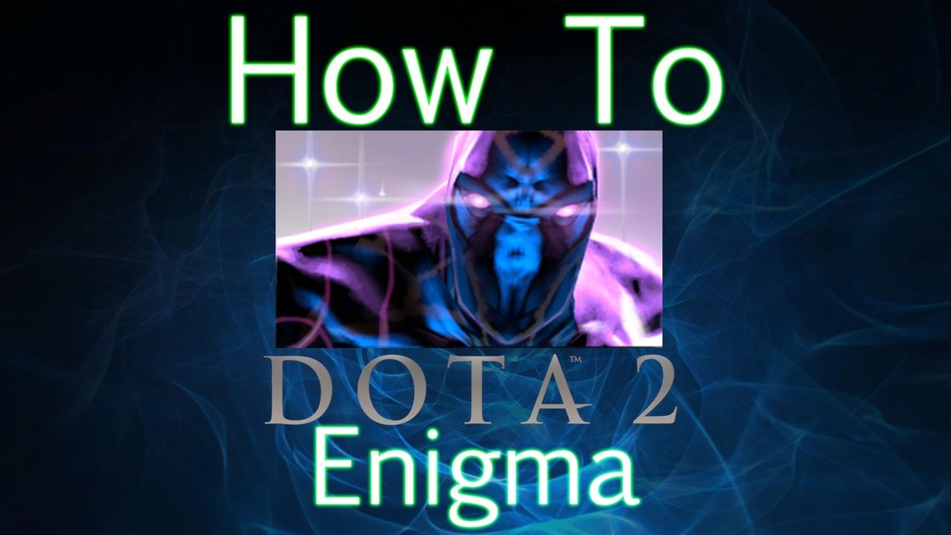 Dota 2 How To Guide Enigma Video Dailymotion