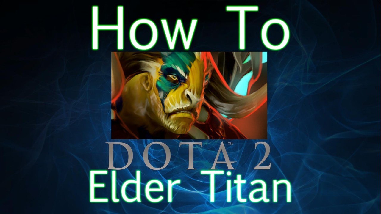 Dota 2 How To Guide - Elder Titan