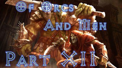 Of Orcs And Men - Walkthrough (Part 12)