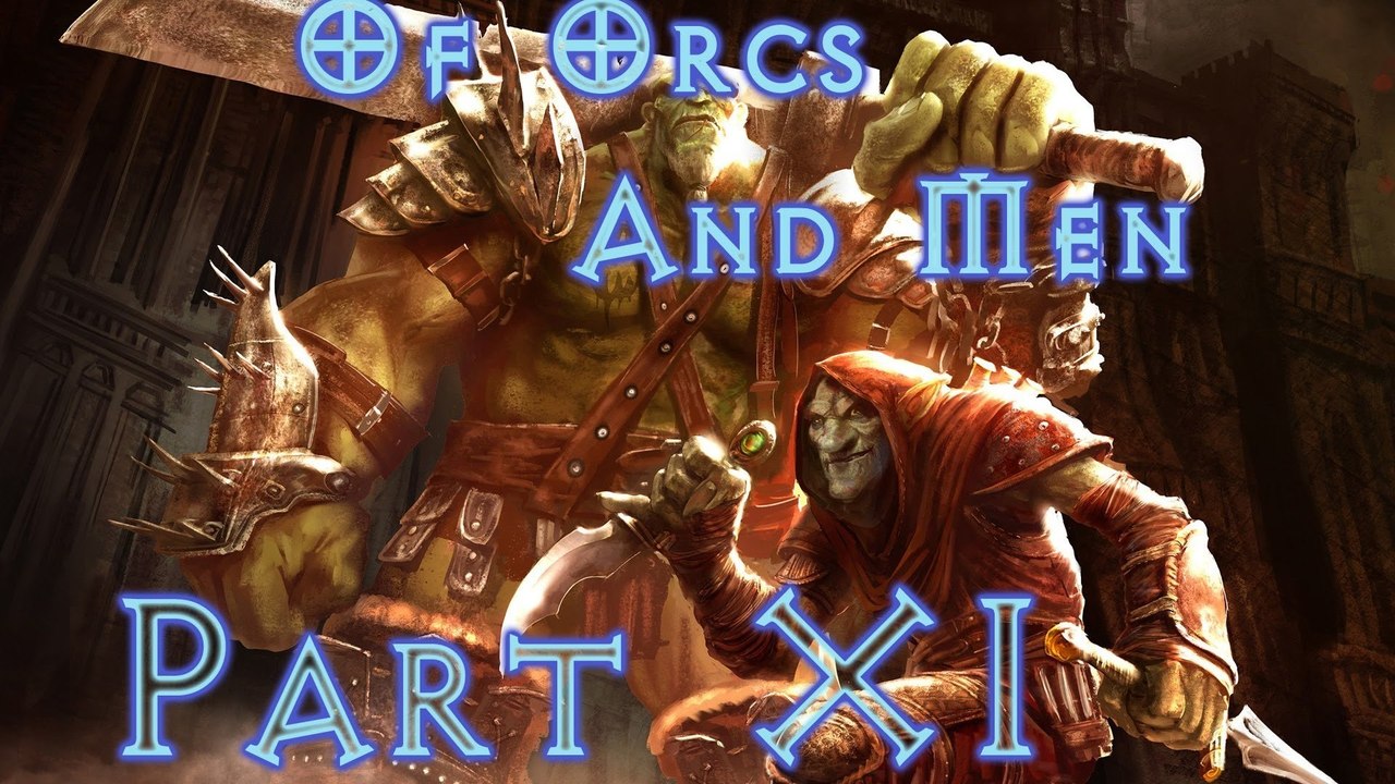 Of Orcs And Men - Walkthrough (Part 11)