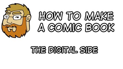 How To Make A Comic Book - The Digital Side