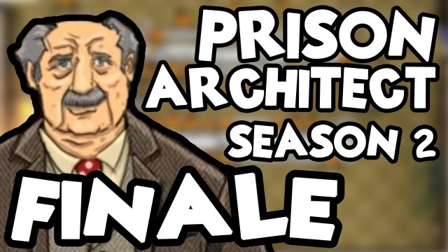 Prison Architect! Season 2: Finale