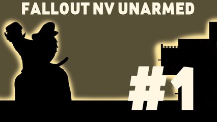 Let's Play: Fallout New Vegas Unarmed! Part 1: Lord Snodgrass