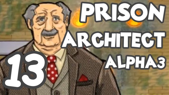 Prison Architect! Part 13: Alpha 3 - The ideal prison