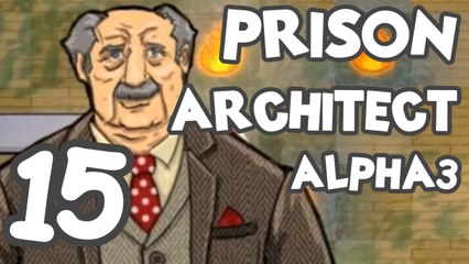 Prison Architect! Part 15: Alpha 3 - The ideal prison