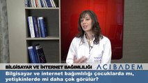 Bilgisayar ve internet bağımlılığı çocuklarda mı yetişkinlerde mi daha çok görülür ?