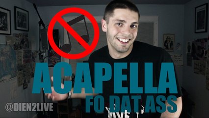 DIEN2LIVE | "Acapella Fo Dat Ass" [Verse 6]