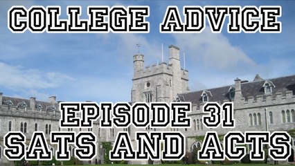 College Advice - Episode 31 (SATs & ACTs)