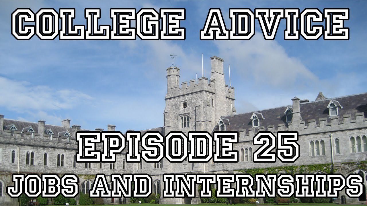 College Advice - Episode 25 (Internships and On-Campus Jobs)
