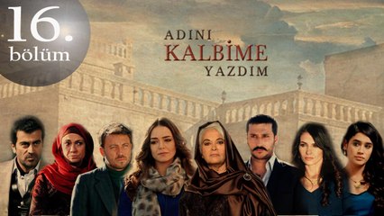 Adını Kalbime Yazdım 16. Bölüm