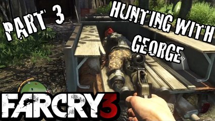 Hunting With George: Far Cry 3 - Part 3