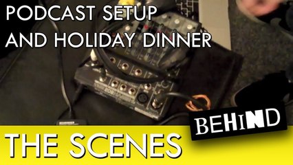 Behind the Scenes - Holiday Dinner 2012 & Podcast Setup
