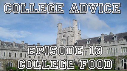 College Advice - Episode 13 (College Food)