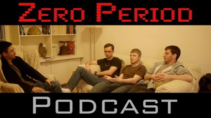Zero Period Podcast # 5 - Zero Period is Back in Video Form