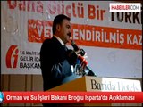 Orman ve Su İşleri Bakanı Eroğlu Isparta'da Açıklaması