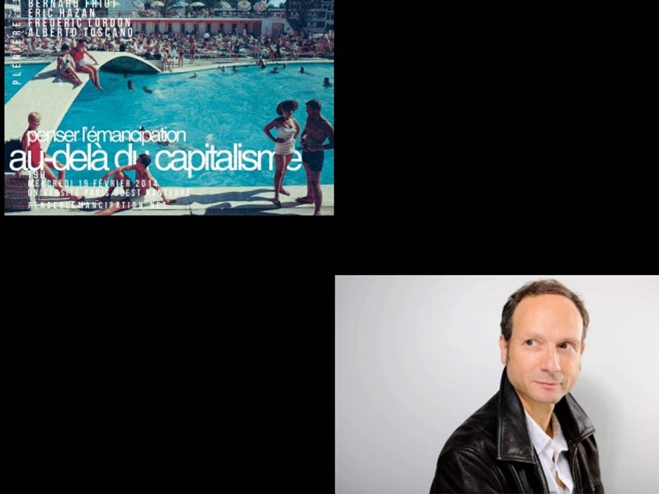 Frédéric Lordon, "Pensez l'émancipation - Au-delà du capitalisme", 19 février 2014