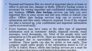 Why does one need offsite data backup services?