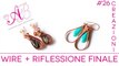 Video creazioni #26: bracciali rigidi & come sempre wire :) + Riflessione finale