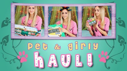 Haul! Pet Products & Girly Goodies