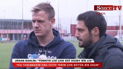 Johan Dahlin: "Türkiye ligi çok üst düzey bir lig"