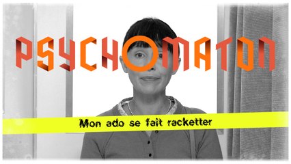 Psychomaton - Mon enfant se fait racketter