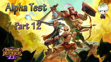 Dungeon Defenders 2 | Pre-Alpha Gameplay | Progression Build! | Part 12