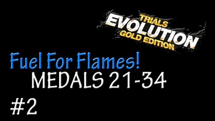Trials Evolution Gold Edition #2 - Fuel For Flames! Medals 21 - 34!