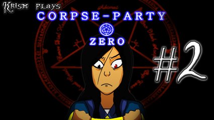 Krism Plays: Corpse-Party Zero [Episode 2]