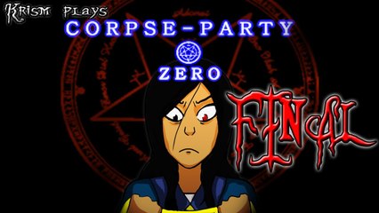 Krism Plays: Corpse-Party Zero [FINAL]