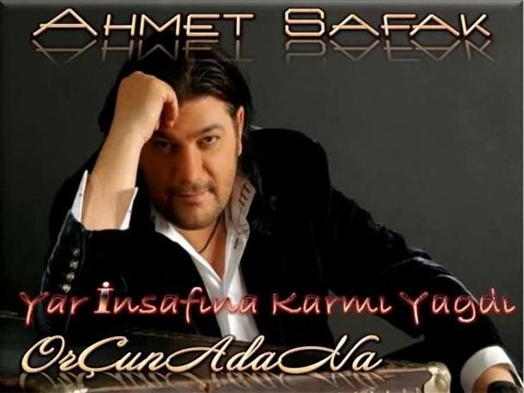 AHMET ŞAFAK INSAFINA KARMI YAGDI-OrÇunAdaNa