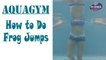 Aquagym - How to Do Frog Jumps