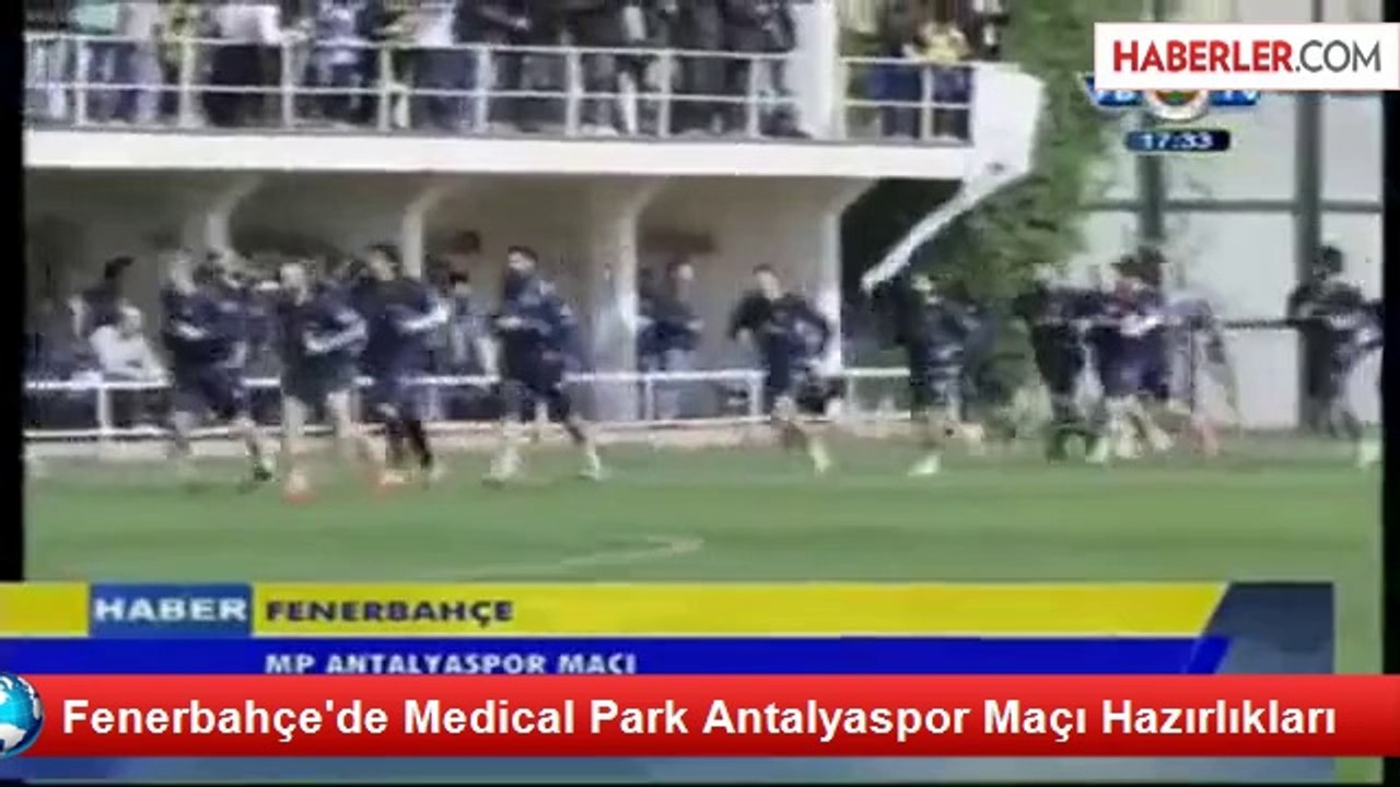 Fenerbahçe'de Medical Park Antalyaspor Maçı Hazırlıkları